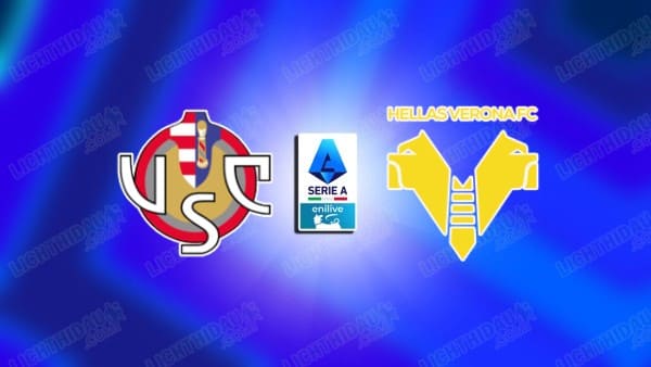 Link xem Cremonese vs Verona, 00h30 ngày 20/1, vòng 21 VĐQG Italia