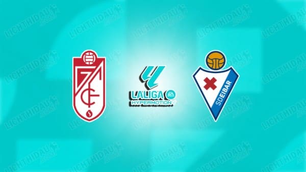 Link xem Granada vs Eibar, 02h30 ngày 20/1, vòng 22 Hạng 2 Tây Ban Nha