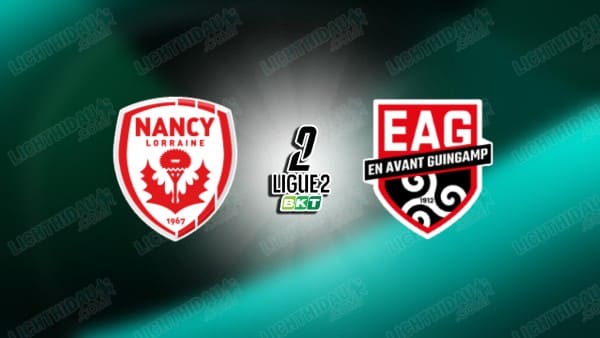 Link xem Nancy vs Guingamp, 02h45 ngày 20/01, vòng 19 Hạng 2 Pháp