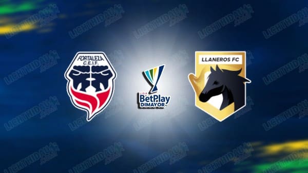 Link xem Fortaleza CEIF vs Llaneros, 06h20 ngày 28/1, vòng 3 VĐQG Colombia