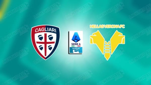 Link xem Cagliari vs Verona, 02h45 ngày 1/2, vòng 23 VĐQG Italia