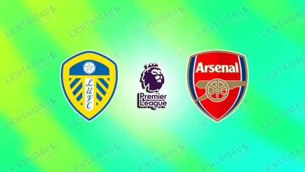 Link xem Leeds vs Arsenal, 22h00 ngày 31/1, vòng 24 Ngoại hạng Anh