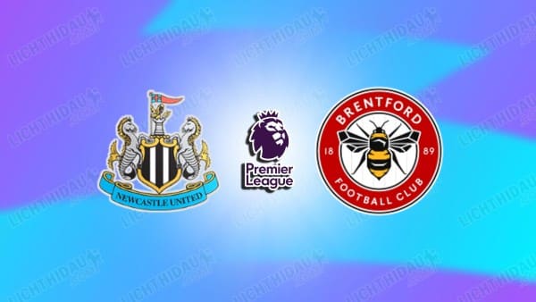Link xem Newcastle vs Brentford, 00h30 ngày 8/2, vòng 25 Ngoại hạng Anh