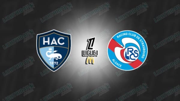 Link xem Le Havre vs Strasbourg, 23h15 ngày 8/2, vòng 21 VĐQG Pháp