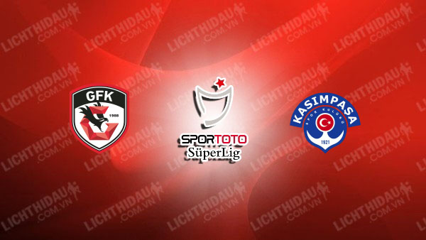 Link xem Gaziantep vs Kasimpasa, 00h00 ngày 10/2, vòng 21 VĐQG Thổ Nhĩ Kỳ