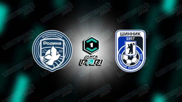 Link xem Rodina Moscow vs Shinnik, 23h30 ngày 2/3, vòng 22 Hạng 2 Nga