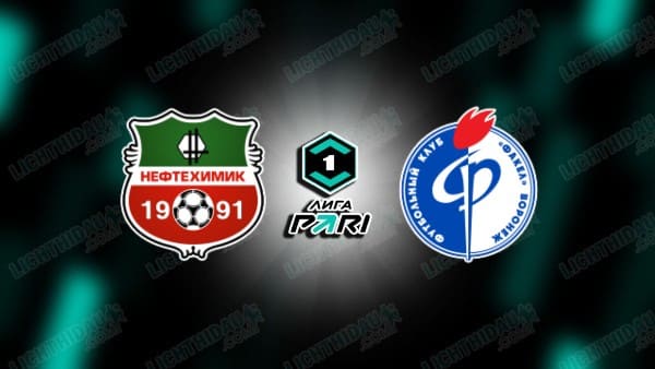 Link xem Neftekhimik vs Fakel, 23h30 ngày 1/4, vòng 23 Hạng 2 Nga