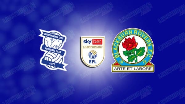 Link xem Birmingham vs Blackburn, 21h00 ngày 3/4, vòng 40 Hạng nhất Anh