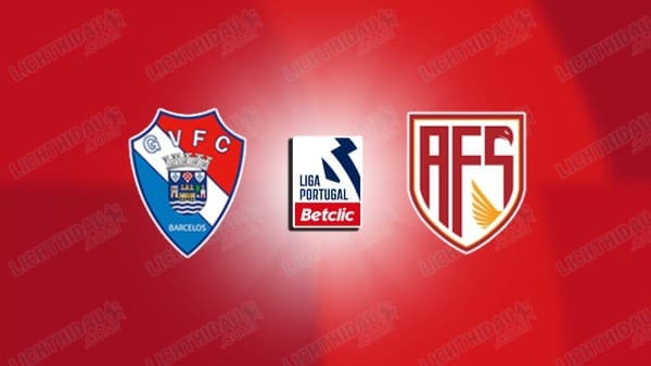 Link xem Gil Vicente vs AVS, 21h30 ngày 3/4, vòng 28 VĐQG Bồ Đào Nha