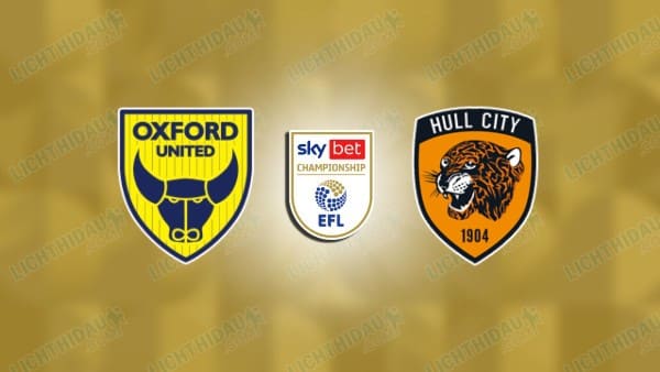 Link xem Oxford vs Hull City, 21h00 ngày 3/4, vòng 40 Hạng nhất Anh