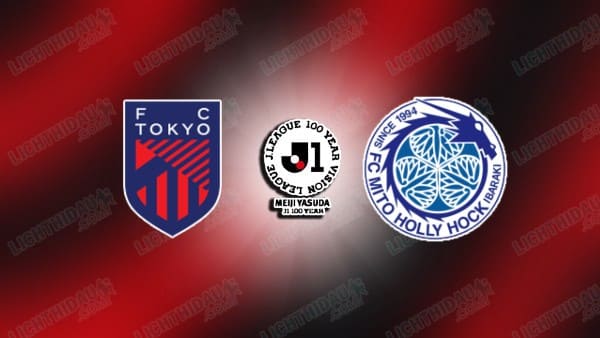 Link xem FC Tokyo vs Mito Hollyhock, 17h00 ngày 24/4, vòng 12 bảng miền Đông VĐQG Nhật Bản