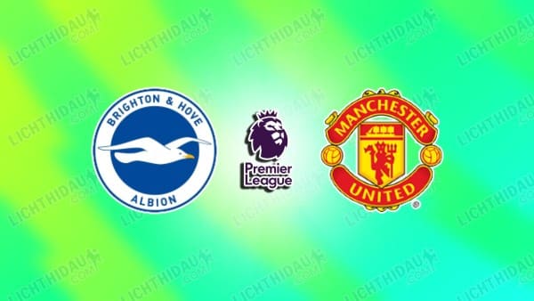 Link xem Brighton vs MU, 22h00 ngày 24/5, vòng 38 VĐQG Ngoại hạng Anh