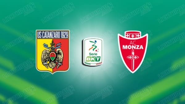 Link xem Catanzaro vs Monza, 01h00 ngày 25/5, Lượt đi Chung kết Play-off thăng hạng Hạng 2 Italia