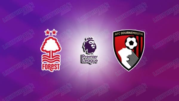 Link xem Nottingham vs Bournemouth, 22h00 ngày 24/5, vòng 38 Ngoại hạng Anh