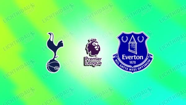Link xem Tottenham vs Everton, 22h00 ngày 24/5, vòng 38 Ngoại hạng Anh