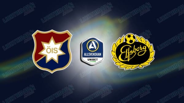 Link xem Orgryte vs Elfsborg, 00h00 ngày 30/5, vòng 10 VĐQG Thụy Điển