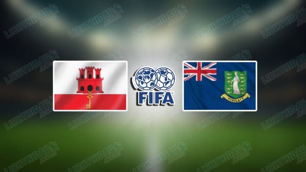 Link xem Gibraltar vs Quần đảo Virgin, 00h00 ngày 4/6, Giao hữu Quốc tế
