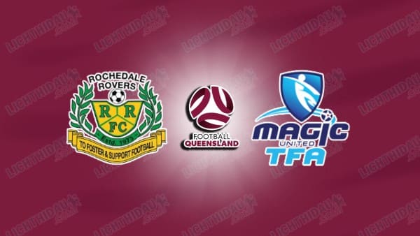 Link xem Rochedale Rovers vs Magic United, 17h00 ngày 3/6, vòng 11 VĐ Bang Queensland
