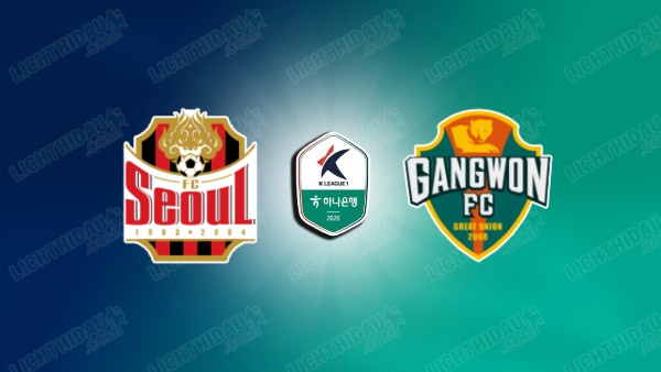 Link xem FC Seoul vs Gangwon, 17h30 ngày 12/7, vòng 17 VĐQG Hàn Quốc