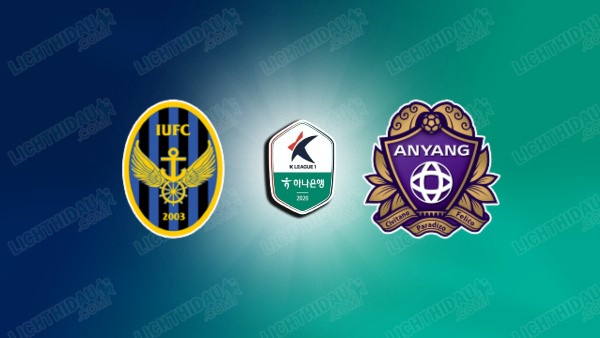 Link xem Incheon United vs Anyang, 17h30 ngày 12/7, vòng 17 VĐQG Hàn Quốc