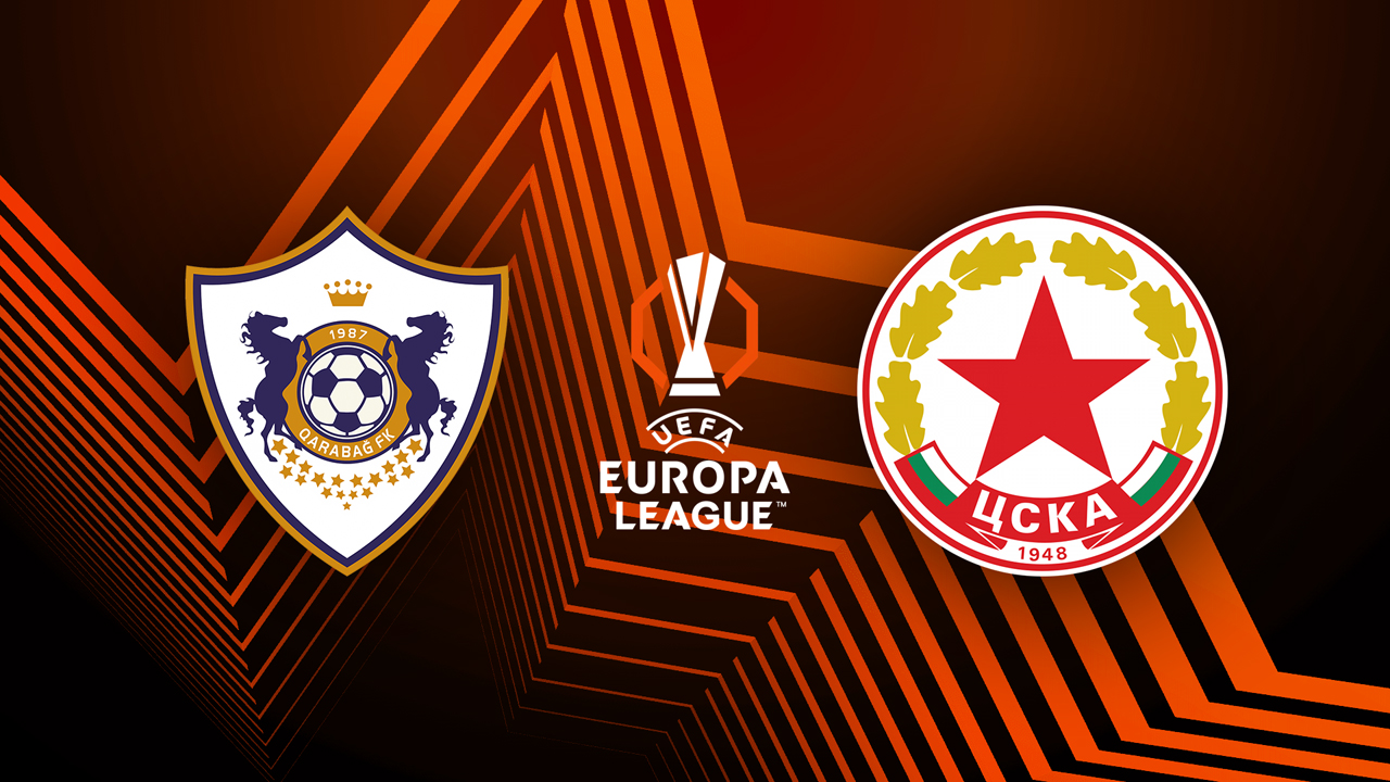Link xem Qarabag vs CSKA Sofia, 23h00 ngày 23/7, vòng Sơ loại 2 UEFA Europa League