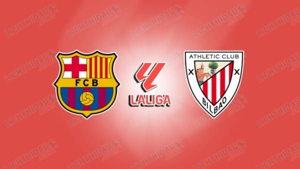 Link xem Barcelona vs Bilbao, 02h00 ngày 28/8, vòng 1 VĐQG Tây Ban Nha