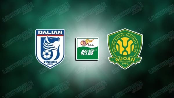 Link xem Dalian Yingbo vs Beijing Guoan, 18h35 ngày 28/8, vòng 25 VĐQG Trung Quốc