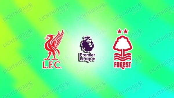 Link xem Liverpool vs Nottingham, 18h30 ngày 29/8, vòng 2 Ngoại hạng Anh