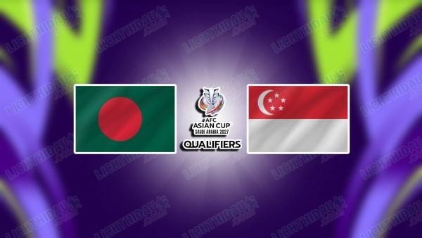 Link xem Singapore vs Bangladesh, 16h00 ngày 28/09, bảng A Division 1 Fifa Asean Cup 2026