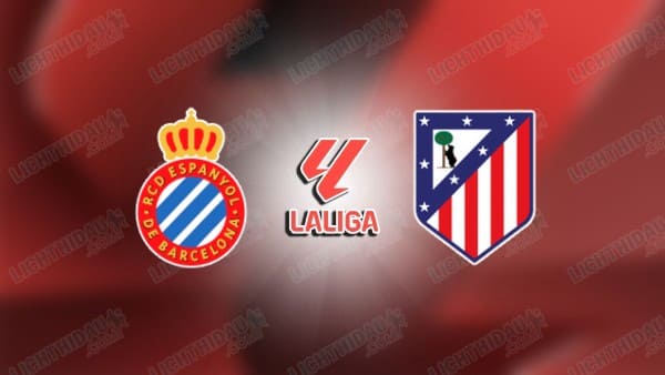 Link xem Espanyol vs Atletico Madrid, 19h00 ngày 17/10, vòng 9 VĐQG Tây Ban Nha