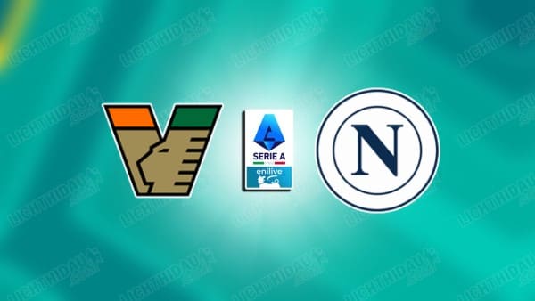 Link xem Venezia vs Napoli, 20h00 ngày 17/10, vòng 7 VĐQG Italia