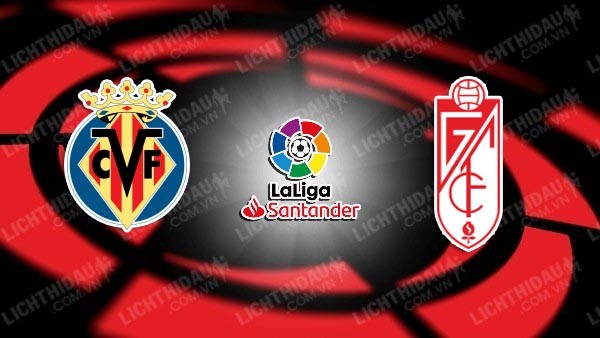 Video kết quả Villarreal vs Granada, vòng 27 VĐQG Tây Ban Nha