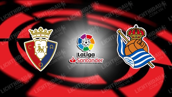 Trực tiếp Osasuna vs Sociedad, 03h00 ngày 28/10, vòng 11 VĐQG Tây Ban Nha