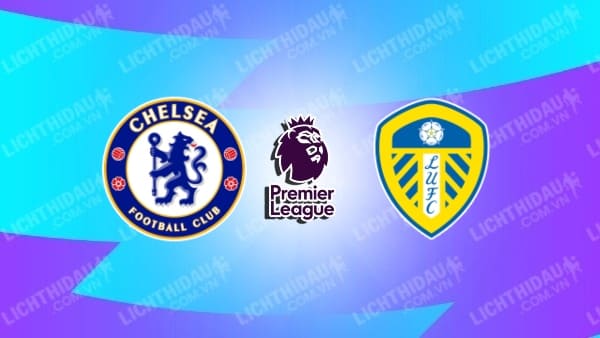 Video kết quả Chelsea vs Leeds Utd, vòng 16 Ngoại hạng Anh