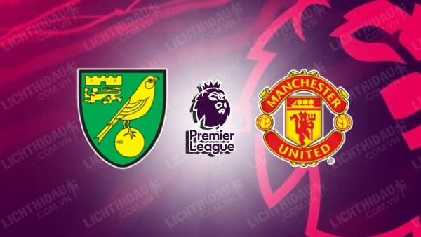 Video kết quả Norwich vs Man Utd, vòng 16 Ngoại hạng Anh