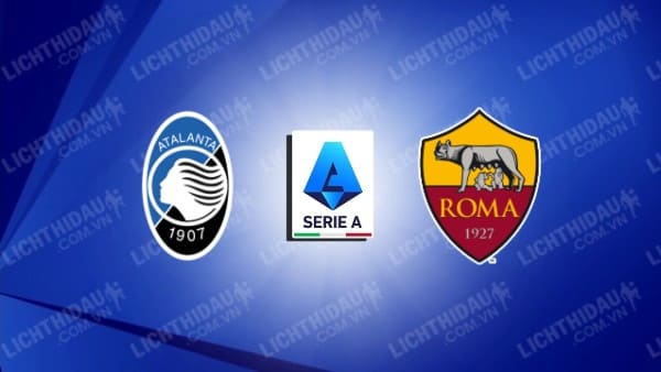 Video kết quả Atalanta vs AS Roma, vòng 36 VĐQG Italia