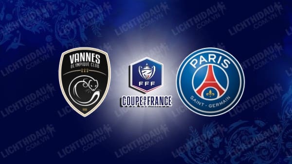 Video kết quả Vannes vs PSG, vòng 1/16 Cúp QG Pháp