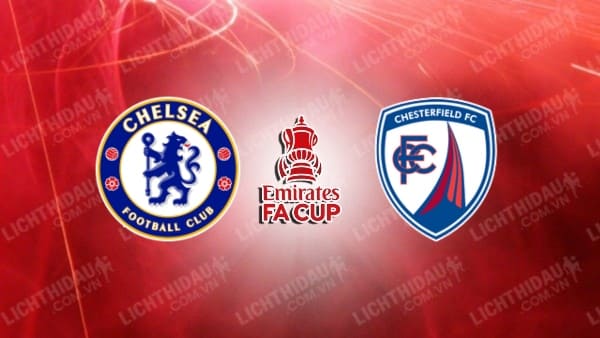 Video kết quả Chelsea vs Chesterfield, vòng 3 FA Cup