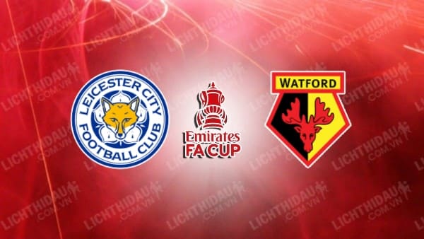 Video kết quả Leicester City vs Watford, vòng 3 FA Cup