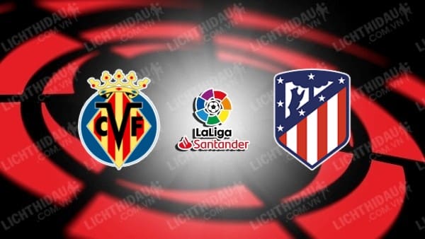 Video kết quả Villarreal vs Atletico Madrid, vòng 20 VĐQG Tây Ban Nha