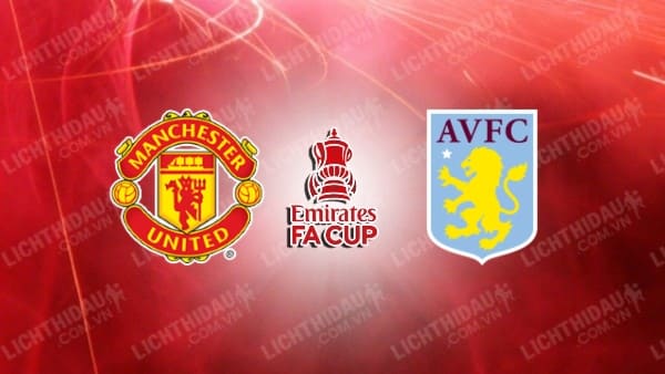 Video kết quả Man Utd vs Aston Villa, vòng 3 FA Cup