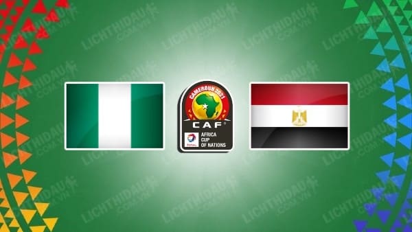 Video kết quả Nigeria vs Ai Cập, bảng D CAN 2021