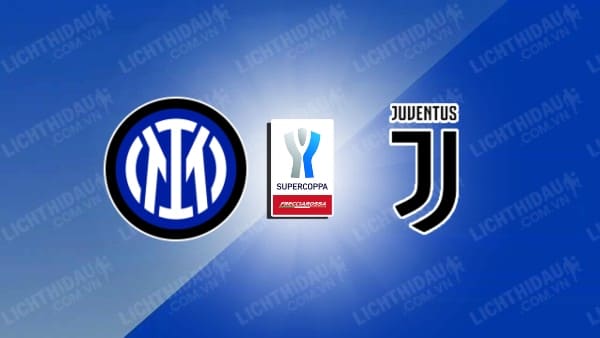 Video kết quả Inter Milan vs Juventus, Siêu Cúp Italia