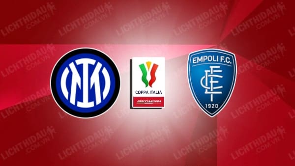 Video kết quả Inter Milan vs Empoli, vòng 1/8 Cúp QG Italia