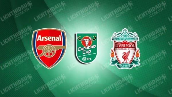 Video kết quả Arsenal vs Liverpool, bán kết Cúp LĐ Anh