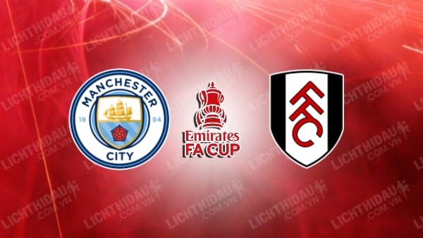 Video kết quả Man City vs Fulham, vòng 4 FA Cup