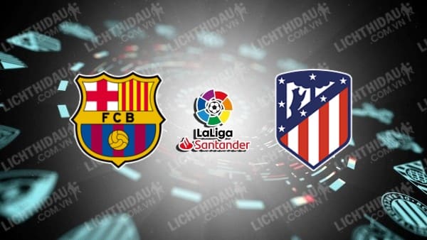 Video kết quả Barcelona vs Atletico Madrid, vòng 23 VĐQG Tây Ban Nha