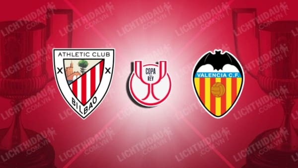 Video kết quả Bilbao vs Valencia, Bán kết Cúp nhà Vua TBN