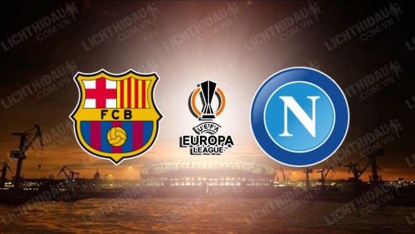 Video kết quả Barcelona vs Napoli, lượt đi vòng play-off Europa League