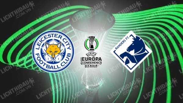 Video kết quả Leicester vs Randers, lượt đi vòng play-off Conference League